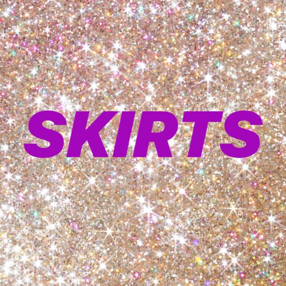 SKIRTS